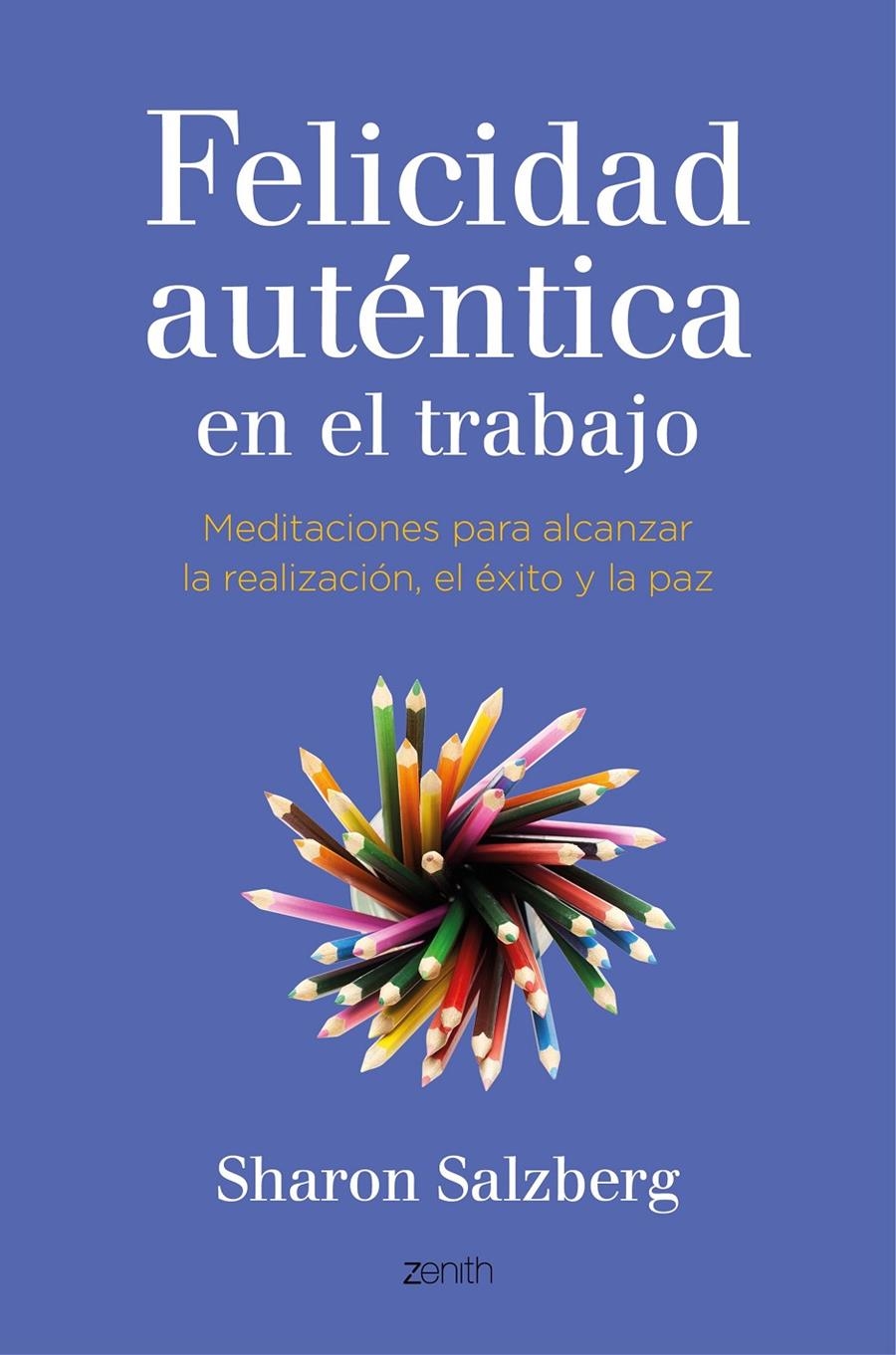 FELICIDAD AUTÉNTICA EN EL TRABAJO | 9788408141051 | SALZBERG, SHARON | Llibreria L'Altell - Llibreria Online de Banyoles | Comprar llibres en català i castellà online - Llibreria de Girona