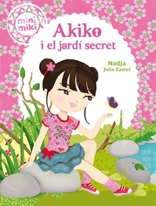 AKIKO I EL JARDÍ SECRET | 9788424654825 | NADJA | Llibreria L'Altell - Llibreria Online de Banyoles | Comprar llibres en català i castellà online - Llibreria de Girona