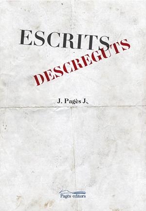 ESCRITS DESCREGUTS | 9788499756172 | PAGÈS JOSÉ, JOSEP | Llibreria Online de Banyoles | Comprar llibres en català i castellà online