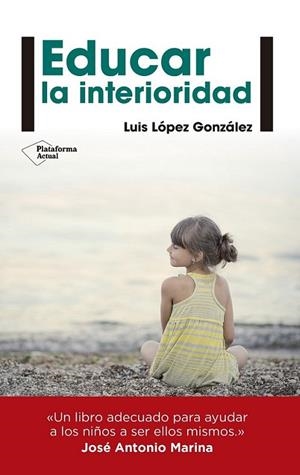 EDUCAR LA INTERIORIDAD | 9788416429240 | LÓPEZ GONZÁLEZ, LUIS | Llibreria L'Altell - Llibreria Online de Banyoles | Comprar llibres en català i castellà online - Llibreria de Girona