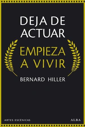 DEJA DE ACTUAR, EMPIEZA A VIVIR | 9788490651148 | HILLER, BERNARD | Llibreria Online de Banyoles | Comprar llibres en català i castellà online