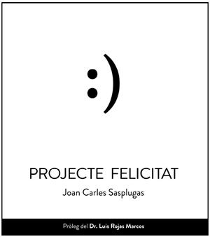 PROJECTE FELICITAT | 9788496516991 | SASPLUGAS VILASAU, JOAN CARLES | Llibreria Online de Banyoles | Comprar llibres en català i castellà online