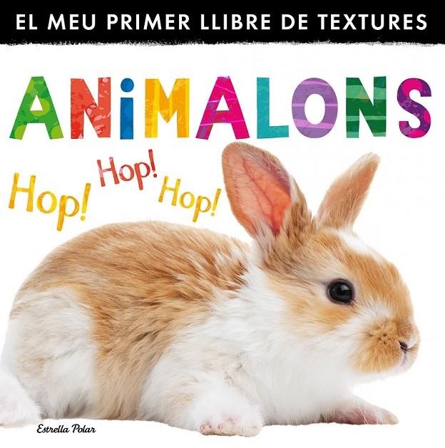 ANIMALONS. EL MEU PRIMER LLIBRE DE TEXTURES | 9788490575567 | LITTLE TIGER PRESS | Llibreria L'Altell - Llibreria Online de Banyoles | Comprar llibres en català i castellà online - Llibreria de Girona