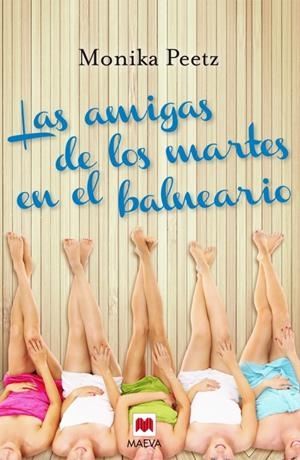 LAS AMIGAS DE LOS MARTES EN EL BALNEARIO | 9788415893349 | PEETZ, MONIKA | Llibreria Online de Banyoles | Comprar llibres en català i castellà online