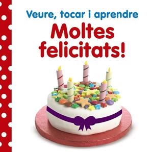 VEURE, TOCAR I APRENDRE. MOLTES FELICITATS! | 9788499066141 | VV. AA. | Llibreria Online de Banyoles | Comprar llibres en català i castellà online