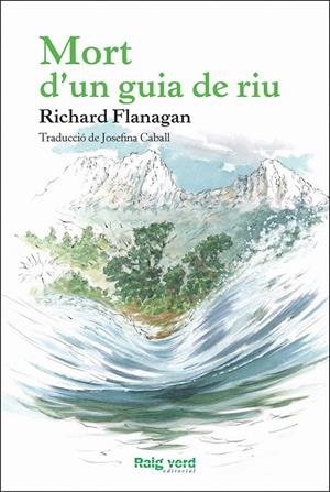 MORT D'UN GUIA DE RIU | 9788415539957 | FLANAGAN, RICHARD | Llibreria Online de Banyoles | Comprar llibres en català i castellà online