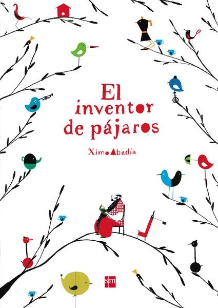 INVENTOR DE PAJAROS, EL | 9788467579260 | ABADÍA LOPEZ, XIMO | Llibreria Online de Banyoles | Comprar llibres en català i castellà online