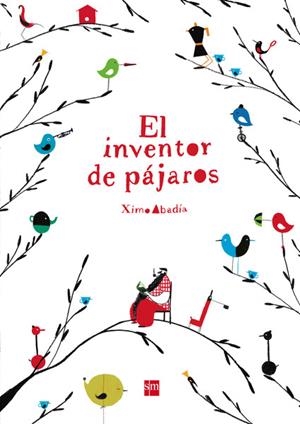 INVENTOR DE PAJAROS, EL | 9788467579260 | ABADÍA LOPEZ, XIMO | Llibreria L'Altell - Llibreria Online de Banyoles | Comprar llibres en català i castellà online - Llibreria de Girona