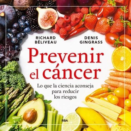 PREVENIR EL CÁNCER | 9788416267149 | BELIVEAU , RICHARD/GINGRAS , DENIS | Llibreria L'Altell - Llibreria Online de Banyoles | Comprar llibres en català i castellà online - Llibreria de Girona