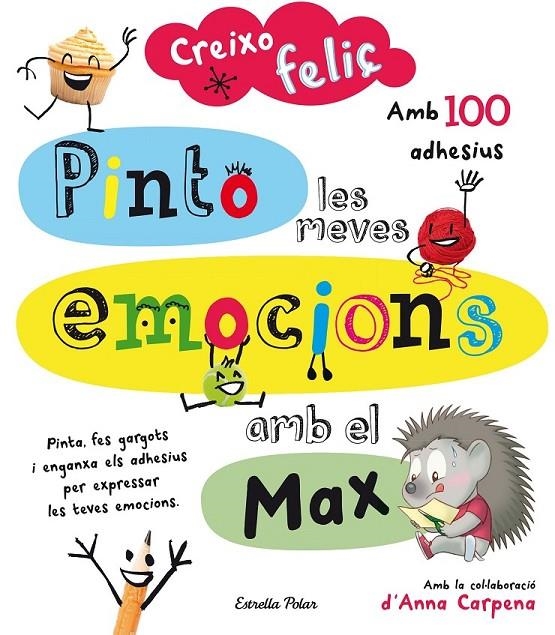 CREIXO FELIÇ. PINTO LES MEVES EMOCIONS AMB EL MAX | 9788490579459 | AA. VV. | Llibreria L'Altell - Llibreria Online de Banyoles | Comprar llibres en català i castellà online - Llibreria de Girona