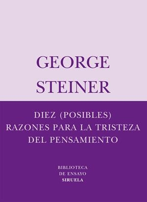 DIEZ (POSIBLES) RAZONES PARA LA TRISTEZA DEL PENSAMIENTO | 9788498410334 | STEINER, GEORGE | Llibreria L'Altell - Llibreria Online de Banyoles | Comprar llibres en català i castellà online - Llibreria de Girona