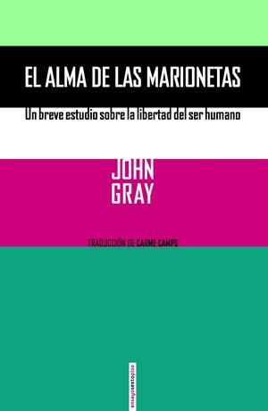 EL ALMA DE LAS MARIONETAS | 9788416358076 | GRAY, JOHN | Llibreria L'Altell - Llibreria Online de Banyoles | Comprar llibres en català i castellà online - Llibreria de Girona