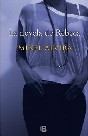 LA NOVELA DE REBECA | 9788466657167 | ALVIRA PALACIOS, MIKEL | Llibreria L'Altell - Llibreria Online de Banyoles | Comprar llibres en català i castellà online - Llibreria de Girona