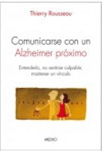 COMUNICARSE CON UN ALZHEIMER PRÓXIMO | 9788497991490 | ROUSSEAU, THIERRY | Llibreria Online de Banyoles | Comprar llibres en català i castellà online