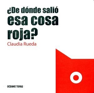 ¿DE DÓNDE SALIÓ ESA COSA ROJA? | 9786077353881 | CLAUDIA RUEDA | Llibreria L'Altell - Llibreria Online de Banyoles | Comprar llibres en català i castellà online - Llibreria de Girona