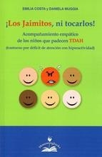 LOS JAIMITOS, NI TOCARLOS! ACOMPAÑAMIENTO EMPATICO DE LOS NIÑOS QUE PADECEN TDAH | 9788897951346 | COSTA, EMILIA/ MUGGIA, DANIELA | Llibreria L'Altell - Llibreria Online de Banyoles | Comprar llibres en català i castellà online - Llibreria de Girona