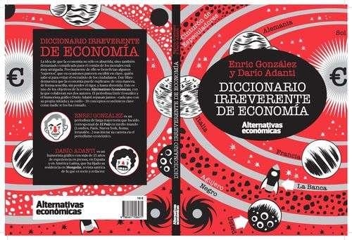 DICCIONARIO IRREVERENTE DE ECONOMÍA | 9788461706471 | ADANTI, DARÍO/GONZÁLEZ TORRALBA, ENRIC | Llibreria L'Altell - Llibreria Online de Banyoles | Comprar llibres en català i castellà online - Llibreria de Girona