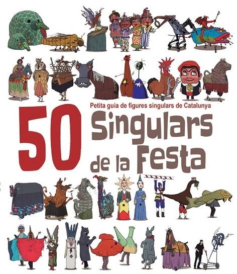50 SINGULARS DE LA FESTA | 9788492745449 | MASSANA I SOLER, HERIBERT | Llibreria L'Altell - Llibreria Online de Banyoles | Comprar llibres en català i castellà online - Llibreria de Girona