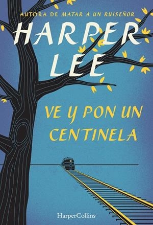 VE Y PON UN CENTINELA | 9788468767031 | LEE, HARPER | Llibreria Online de Banyoles | Comprar llibres en català i castellà online