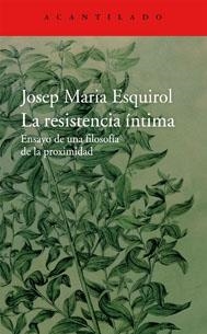 RESISTENCIA ÍNTIMA, LA | 9788416011445 | ESQUIROL, JOSEP MARIA | Llibreria L'Altell - Llibreria Online de Banyoles | Comprar llibres en català i castellà online - Llibreria de Girona