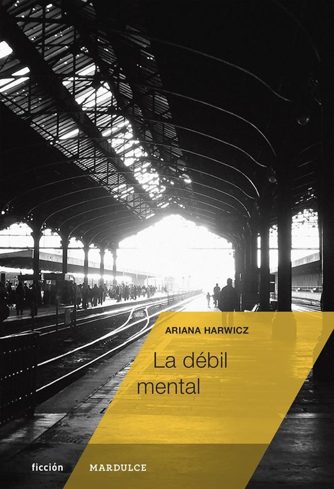 LA DÉBIL MENTAL | 9788494286964 | ARIANA HARWICZ | Llibreria L'Altell - Llibreria Online de Banyoles | Comprar llibres en català i castellà online - Llibreria de Girona