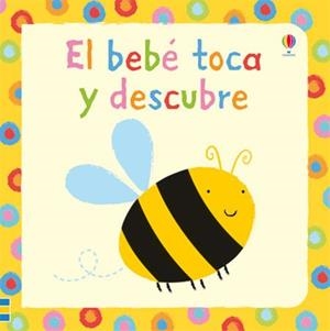 BEBÉ TOCA Y DESCUBRE, EL | 9781409516132 | WATT, FIONA | Llibreria Online de Banyoles | Comprar llibres en català i castellà online