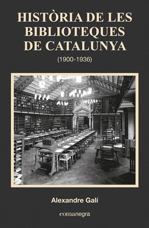 HISTÒRIA DE LES BIBLIOTEQUES DE CATALUNYA (1900-1936) | 9788416033683 | GALÍ, ALEXANDRE | Llibreria L'Altell - Llibreria Online de Banyoles | Comprar llibres en català i castellà online - Llibreria de Girona