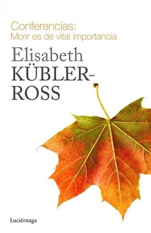 CONFERENCIAS. MORIR ES DE VITAL IMPORTANCIA | 9788415864721 | KÜBLER-ROSS, ELISABETH | Llibreria Online de Banyoles | Comprar llibres en català i castellà online