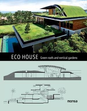 ECO HOUSE. GREEN ROOFS AND VERTICAL GARDENS | 9788415829973 | Llibreria L'Altell - Llibreria Online de Banyoles | Comprar llibres en català i castellà online - Llibreria de Girona