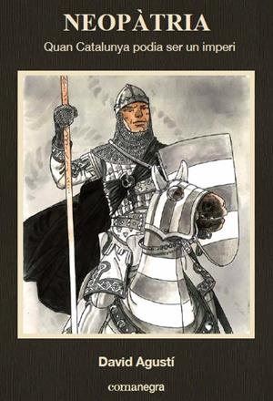 NEOPÀTRIA. QUAN CATALUNYA PODIA SER UN IMPERI | 9788416033768 | AGUSTÍ BELART, DAVID | Llibreria L'Altell - Llibreria Online de Banyoles | Comprar llibres en català i castellà online - Llibreria de Girona