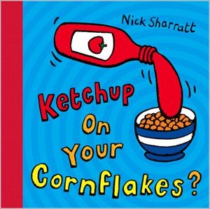 KETCHUP ON YOUR CORNFLACKES? | 9780439950640 | SHARRATT, NICK | Llibreria Online de Banyoles | Comprar llibres en català i castellà online