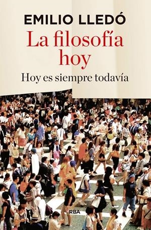 LA FILOSOFÍA HOY | 9788490566053 | LLEDO IÑIGO, EMILIO | Llibreria L'Altell - Llibreria Online de Banyoles | Comprar llibres en català i castellà online - Llibreria de Girona