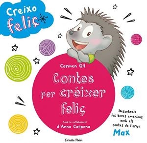CONTES PER CRÉIXER FELIÇ | 9788490579466 | GIL, CARMEN/CARPENA, ANNA | Llibreria Online de Banyoles | Comprar llibres en català i castellà online