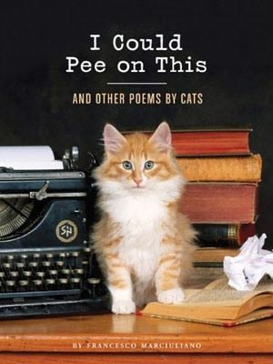 I COULD PEE ON THIS AND OTHER POEMS BY CATS | 9781452110585 | MARCIULIANO, FRANCESCO | Llibreria L'Altell - Llibreria Online de Banyoles | Comprar llibres en català i castellà online - Llibreria de Girona
