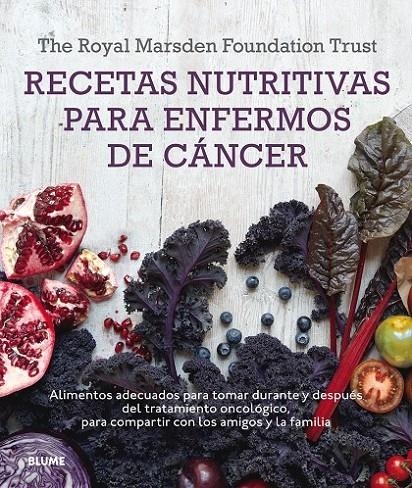 RECETAS NUTRITIVAS PARA ENFERMOS DE CÁNCER | 9788416138548 | THE ROYAL MARSDEN FOUNDATION TRUST/SHAW, CLAR/BERRY, MAR/LAWSON, NIGELL/ROG, RUT | Llibreria L'Altell - Llibreria Online de Banyoles | Comprar llibres en català i castellà online - Llibreria de Girona