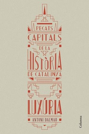 PECATS CAPITALS DE LA HISTÒRIA DE CATALUNYA. LUXÚRIA | 9788466419925 | ANTONI DALMAU I RIBALTA | Llibreria Online de Banyoles | Comprar llibres en català i castellà online