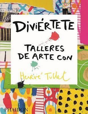  DIVIÉRTETE TALLERES DE ARTE CON HERVE | 9780714870816 | TULLET, HERVÉ | Llibreria L'Altell - Llibreria Online de Banyoles | Comprar llibres en català i castellà online - Llibreria de Girona