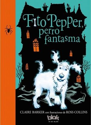 FITO PEPPER, PERRO FANTASMA | 9788416075584 | BARKER/COLLINS | Llibreria L'Altell - Llibreria Online de Banyoles | Comprar llibres en català i castellà online - Llibreria de Girona