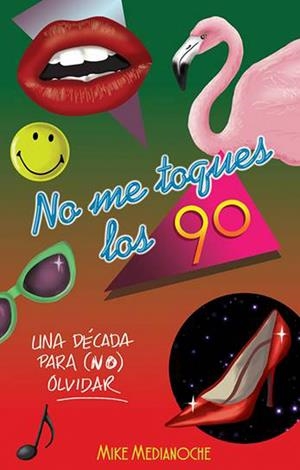 NO ME TOQUES LOS 90 | 9788499189550 | MEDIANOCHE, MIKE | Llibreria L'Altell - Llibreria Online de Banyoles | Comprar llibres en català i castellà online - Llibreria de Girona