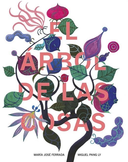 ÁRBOL DE LAS COSAS, EL | 9788494407635 | FERRADA LEFENDI, MARÍA JOSÉ/PANG LY, MIGUEL | Llibreria L'Altell - Llibreria Online de Banyoles | Comprar llibres en català i castellà online - Llibreria de Girona