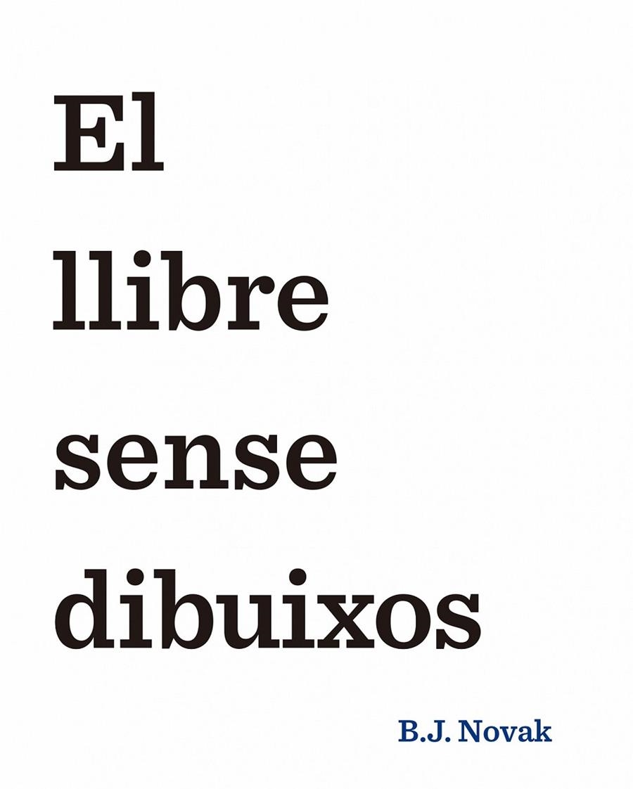 EL LLIBRE SENSE DIBUIXOS | 9788490579893 | B. J. NOVAK | Llibreria L'Altell - Llibreria Online de Banyoles | Comprar llibres en català i castellà online - Llibreria de Girona