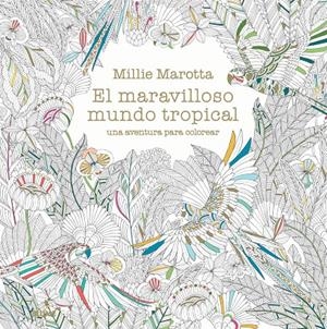 MARAVILLOSO MUNDO TROPICAL, EL | 9788498018721 | MAROTTA, MILLIE | Llibreria Online de Banyoles | Comprar llibres en català i castellà online