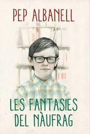FANTASIES DEL NÀUFRAG, LES | 9788490265437 | ALBANELL TORTADES, PEP | Llibreria L'Altell - Llibreria Online de Banyoles | Comprar llibres en català i castellà online - Llibreria de Girona