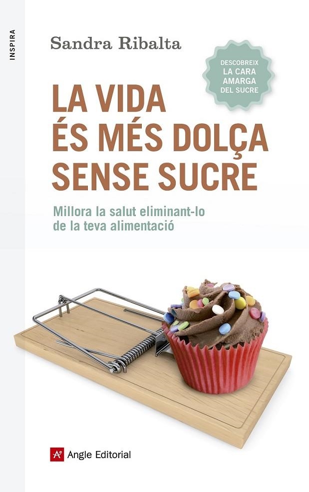 VIDA ÉS MÉS DOLÇA SENSE SUCRE, LA | 9788416139675 | RIBALTA PERALBA, SANDRA | Llibreria Online de Banyoles | Comprar llibres en català i castellà online
