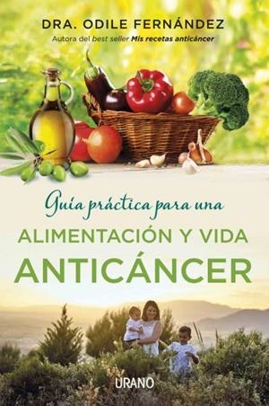 GUÍA PRÁCTICA PARA UNA ALIMENTACIÓN Y VIDA ANTICÁNCER | 9788479539177 | FERNÁNDEZ, ODILE | Llibreria L'Altell - Llibreria Online de Banyoles | Comprar llibres en català i castellà online - Llibreria de Girona