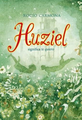 HUZIEL SIGNIFICA TE QUIERO | 9788424654474 | CARMONA, ROCÍO | Llibreria L'Altell - Llibreria Online de Banyoles | Comprar llibres en català i castellà online - Llibreria de Girona