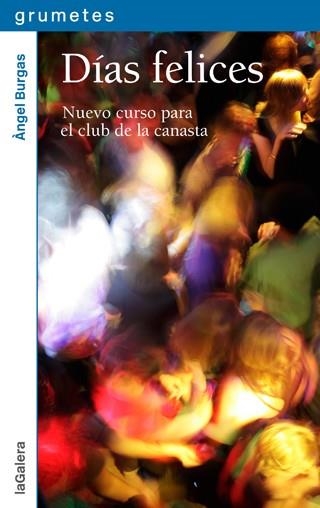 DÍAS FELICES: NUEVO CURSO PARA EL CLUB DE LA CANASTA | 9788424655969 | BURGAS, ANGEL | Llibreria L'Altell - Llibreria Online de Banyoles | Comprar llibres en català i castellà online - Llibreria de Girona