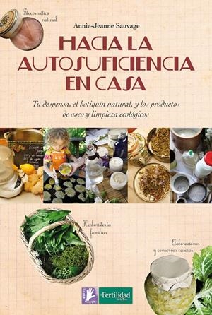 HACIA LA AUTOSUFICIENCIA EN CASA | 9788494369315 | SAUVAGE, ANNIE-JEANNE | Llibreria L'Altell - Llibreria Online de Banyoles | Comprar llibres en català i castellà online - Llibreria de Girona