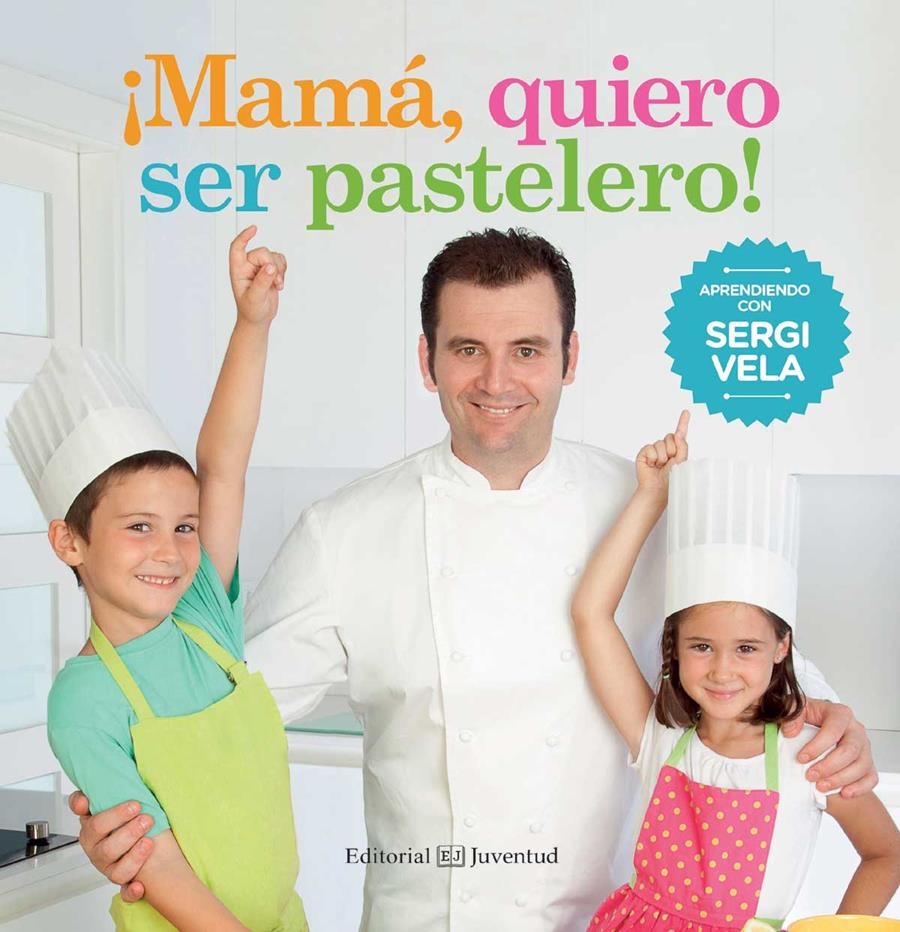¡MAMÁ, QUIERO SER PASTELERO! | 9788426142214 | VELA CÁRDENAS, SERGI | Llibreria L'Altell - Llibreria Online de Banyoles | Comprar llibres en català i castellà online - Llibreria de Girona