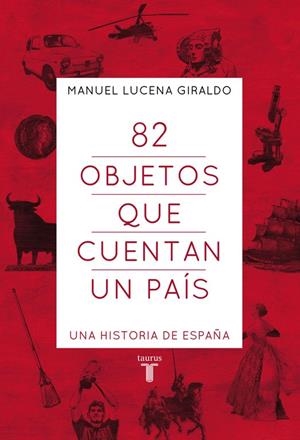 82 OBJETOS QUE CUENTAN UN PAÍS | 9788430607303 | LUCENA, MANUEL | Llibreria L'Altell - Llibreria Online de Banyoles | Comprar llibres en català i castellà online - Llibreria de Girona